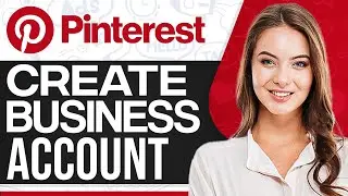 Как создать бизнес-аккаунт Pinterest 2025 (настройка + оптимизация)