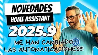 &iexcl;MIS AUTOMATIZACIONES!!! 🔥 Novedades Home Assistant 2025.9 (Septiembre 2025)