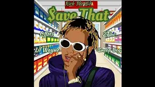 Save That Remix - Rich The Kid, Offset, Lil Wayne, 2Pac, Snoop Dog