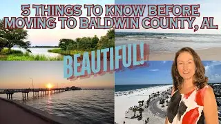 5 Things to Know Before Moving to Baldwin County, Alabama 🌴 | Living on the Alabama Gulf Coast