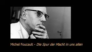 Michel Foucault - Die Spur der Macht in uns allen (DLF Kultur - 2016)