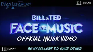 Bill & Ted Face The Music - Be Excellent To Each Other OFFICIAL MUSIC VIDEO #111uminati