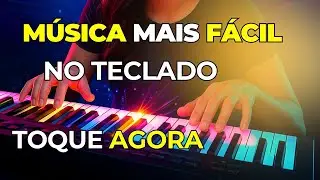 Música Mais FÁCIL de Tocar no Teclado - Toque Agora