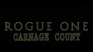Rogue One: A Star Wars Story (2016) Carnage Count