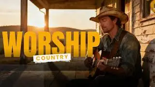1 Hour of The Best Country Worship Songs 2025 | A Soaking Worship Medley