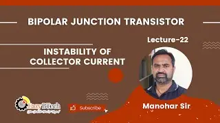 BIPOLAR JUNCTION TRANSISTOR || INSTABILITY OF COLLECTOR CURRENT || LECTURE 22