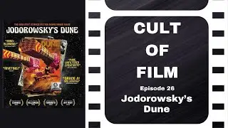 Cult of FILM - Ep. 26 - Jodorowsky's Dune