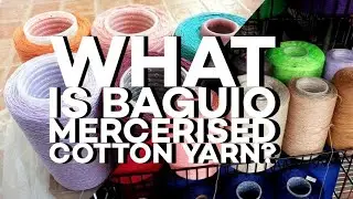 Yarn Talks | What is Baguio Mercerised Cotton Yarn?