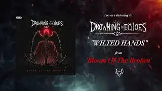 Drowning In Echoes - Wilted Hands (Official Audio)