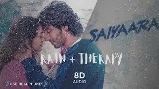 Saiyaara Title Song (8D Audio + Rain) THERAPY