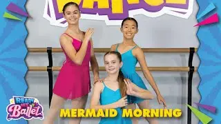 Mermaid Morning | Preschool Ballet | Mermaid Dance | Kids Songs by READY SET DANCE
