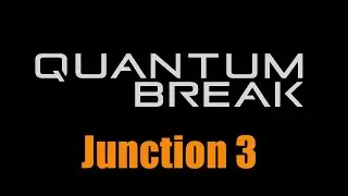 Quantum Break | Junction 3: Amaral/Hatch