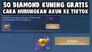 CARA CEPAT SELESAIKAN QUEST HUBUNGKAN AKUN KE TIKTOK UNTUK DAPETIN 50 DIAMOND KUNING GRATIS !