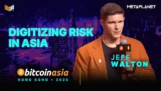 Jeff Walton: Bitcoin Treasuries & The New Credit Paradigm | Bitcoin Asia 2025