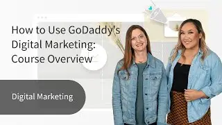 How to Use GoDaddy's Digital Marketing Suite: Course Overview