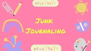 Junk Journaling ✂️📒💓| Creativity🌟| Life Lessons 1️⃣