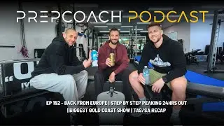 BACK FROM EUROPE | STEP BY STEP PEAKING 24HRS OUT | BIGGEST GOLD COAST SHOW | TAS/SA RECAP | EP#152