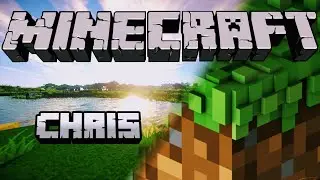 Minecraft  - Chris