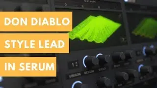 How To Don Diablo Style Lead In Serum [Free Preset]