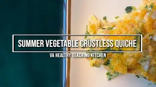 VA's Healthy Teaching Kitchen: Summer Vegetable Crustless Quiche