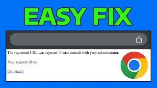How To Fix Google Chrome The Requested URL Was Rejected Please Consult With Your Administrator Error