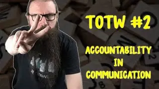 Tip of the Week ep. 2 - Accountability in Communication