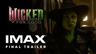 Wicked: For Good | Final Trailer | Experience It In IMAX&reg;
