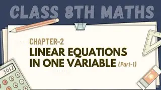 Class 8th Maths | Chapter 2 | Linear Equations in One Variable (Part-1) | CBSE (NCERT)