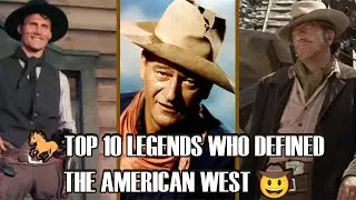 🐎TOP 10 LEGENDS WHO DEFINED THE AMERICAN WEST 🤠
