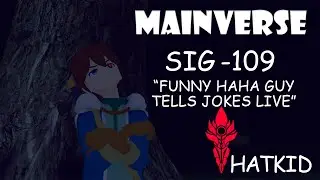 HatKid - VR RP - [Mainverse] - EP 109 - Sig - 