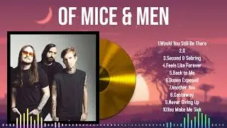New Chart-Topping Songs 2024 by Of Mice & Men A Playlist for True Fans