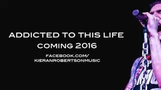 Kieran Robertson - Addicted To This Life (teaser)
