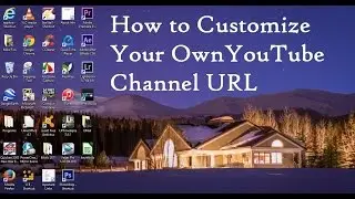 How to Customize Your Own YouTube Channel URL 2015