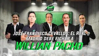 Voz Autorizada Jos&eacute; Francisco Cevallos El Real Madrid debe fichar a Willian Pacho