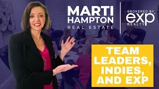 Marti Hampton: Team Leaders, Indies, and eXp Realty
