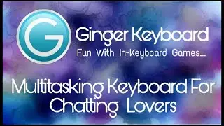 Ginger Keyboard | Multitasking keyboard for chatting lovers by Os Tips And Tricks