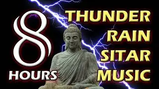 Rain And Thunder - Sitar Edition. Sleep, Meditation, Relaxation Sounds (WITH MUSIC) - 8Hrs