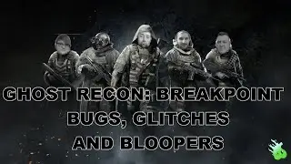 Ghost Recon: Breakpoint - Bugs, Glitches and Bloopers