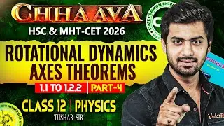 Rotational Dynamics Axes Theorems Class 12 | HSC & MHT-CET 2026 CLASS 12 Physics - Tushar Sir