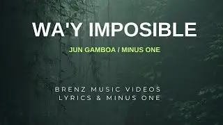 WA'Y IMPOSIBLE  / JUN GAMBOA / MINUS  ONE