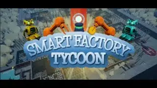 Smart Factory Tycoon | Part 1 | Uncut