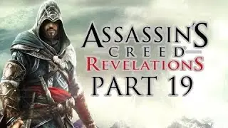 Assassin's Creed Revelations Walkthrough - Part 19 Lets Play HD (ACR Gameplay & Commentary)