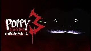 Poppy Playtime Chapter 3: Odcinek 02 - Świrdumdyrdum Korytarze