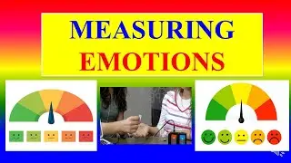 MEASURING EMOTIONS  - Psychology