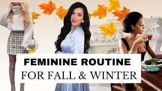 Feminine Routine for Fall & Winter : Have a Feminine Reset