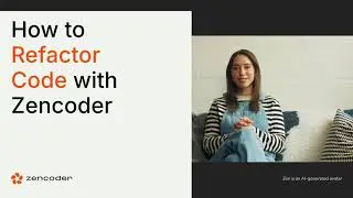 How-To: Refactor Code Using Zencoder