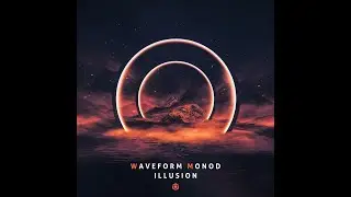 Waveform & Monod - Illusion