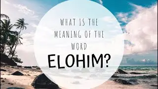What is the REAL meaning of the word Elohim? 👽