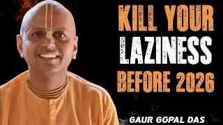 KILL YOUR LAZINESS BEFORE 2026 | NO EXCUSES | Gaur Gopal Das Motivation