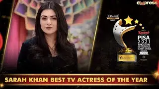 Sarah Khan Wins Best Tv Actress Of The Year | PISA Award 2021 | Express Tv | I2O2O